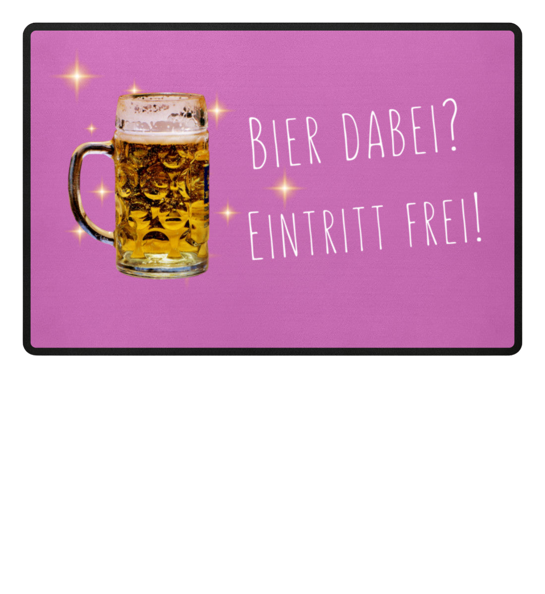 Fußmatte 'Bier dabei/Eintritt frei'