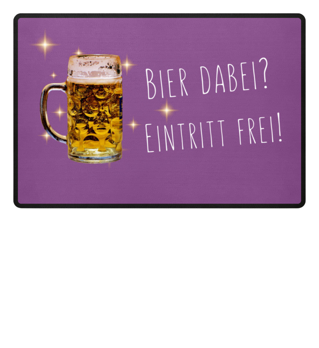 Fußmatte 'Bier dabei/Eintritt frei'