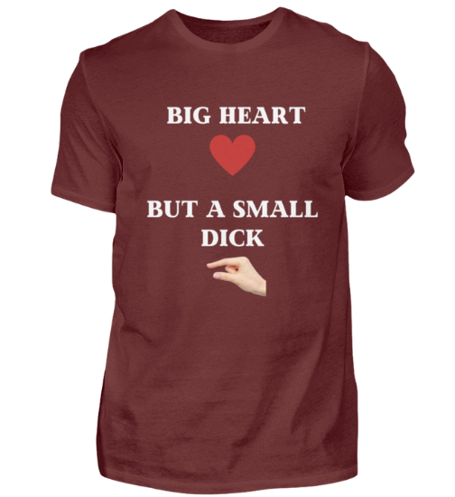 Shirt 'Big Heart / small Dick'