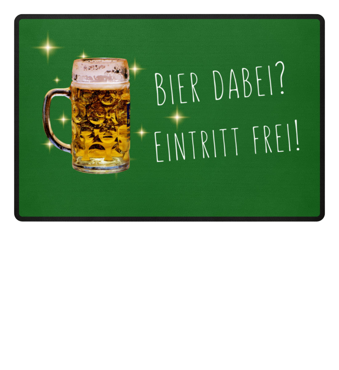 Fußmatte 'Bier dabei/Eintritt frei'