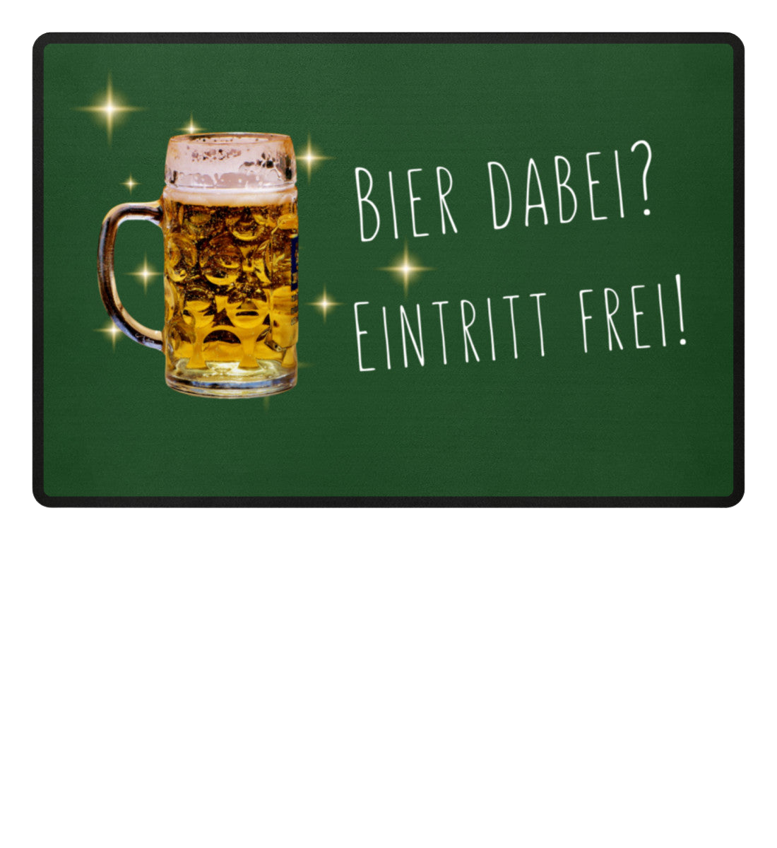 Fußmatte 'Bier dabei/Eintritt frei'