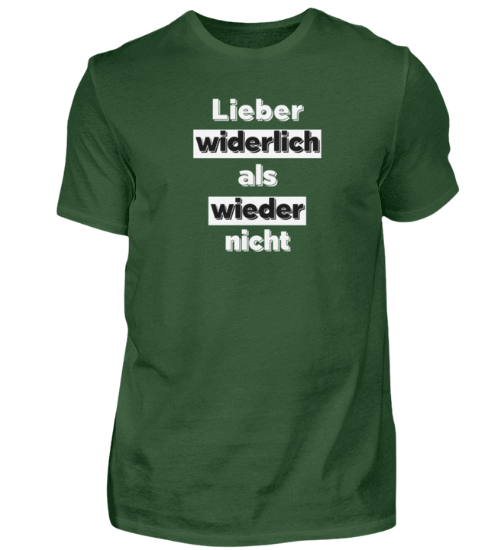 Shirt 'Lieber widerlich als wieder nicht'