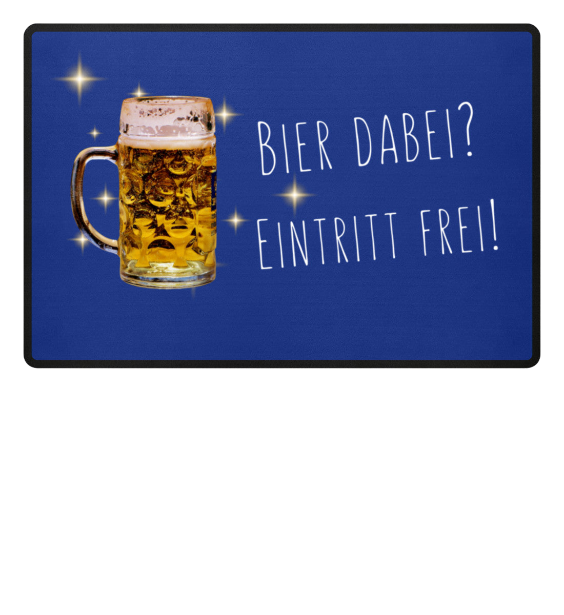 Fußmatte 'Bier dabei/Eintritt frei'