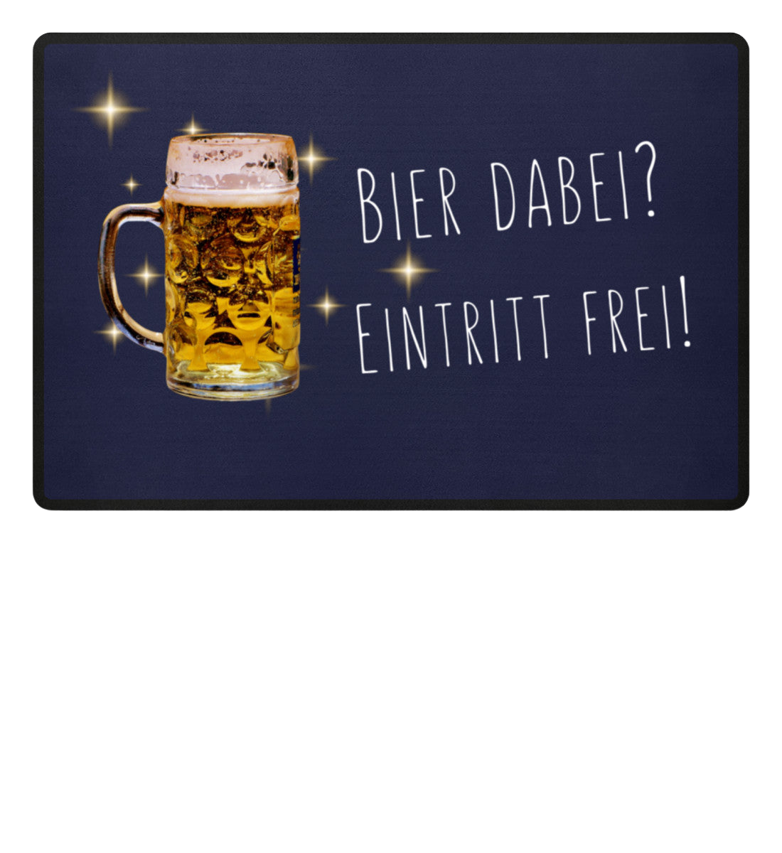 Fußmatte 'Bier dabei/Eintritt frei'
