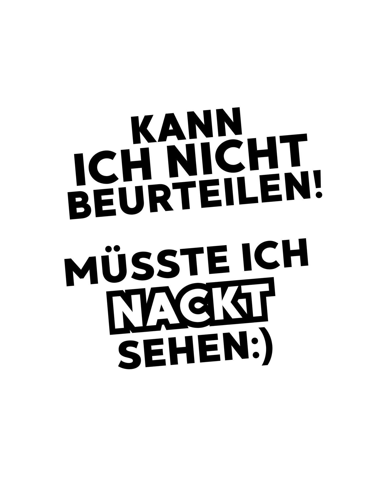 Shirt 'müsste ich nackt sehen'