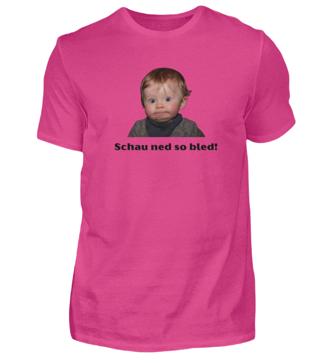 Shirt 'schau ned so bled!'