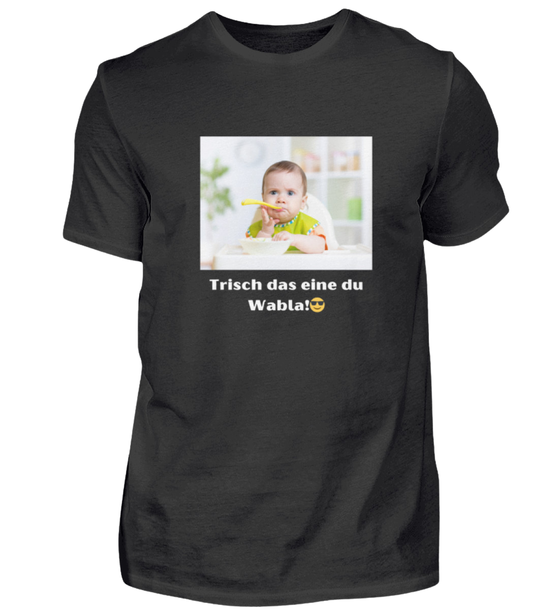 Shirt 'trisch das eine du Wabla!'
