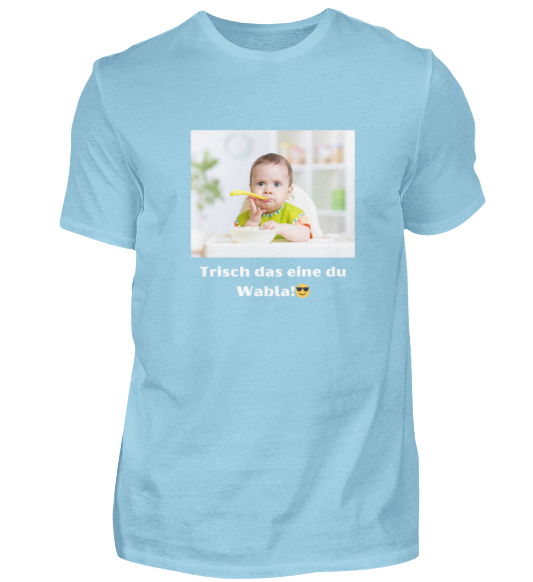 Shirt 'trisch das eine du Wabla!'