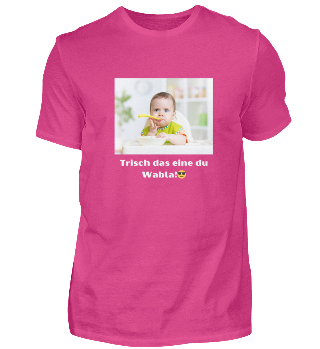 Shirt 'trisch das eine du Wabla!'