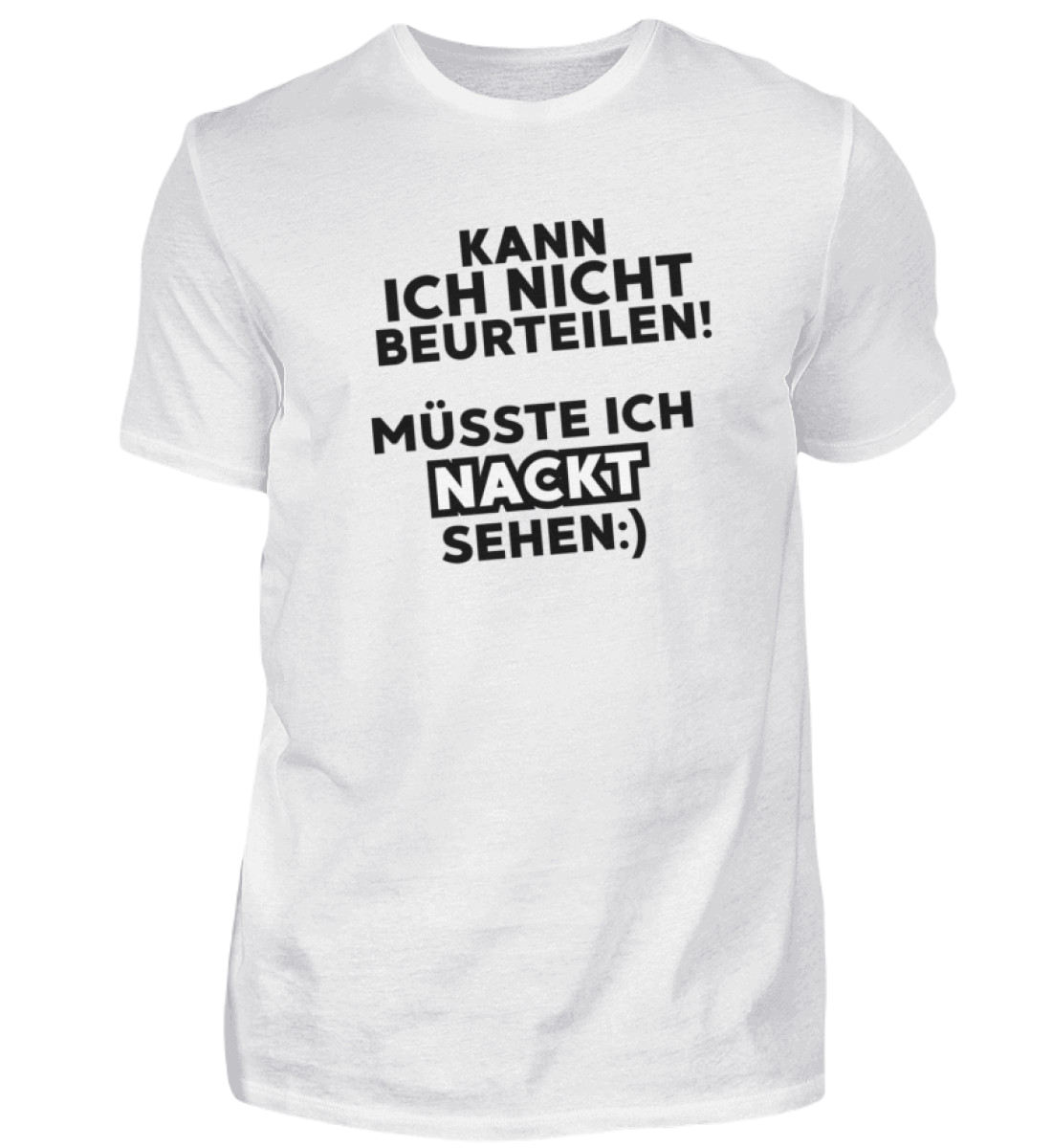 Shirt 'müsste ich nackt sehen'