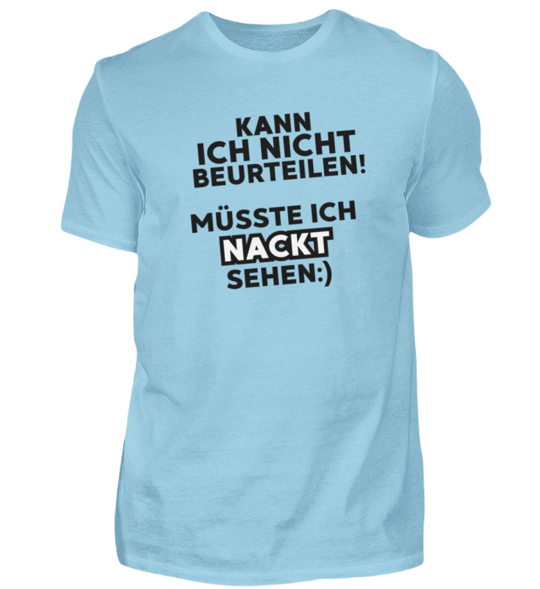 Shirt 'müsste ich nackt sehen'