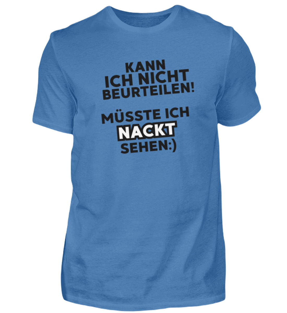 Shirt 'müsste ich nackt sehen'