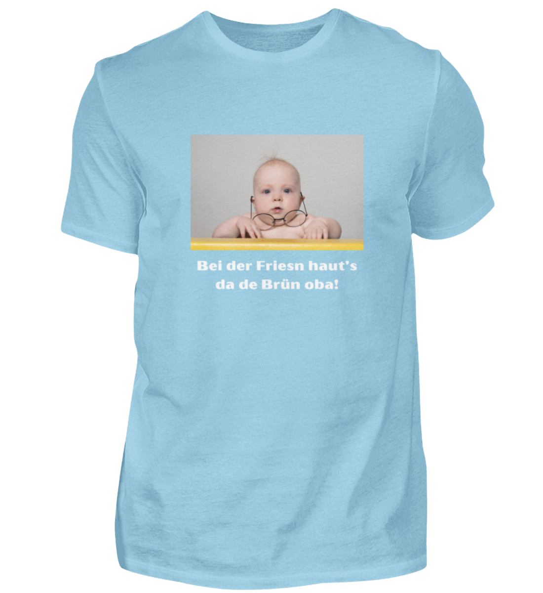 Shirt 'bei der Friesn haut's da de Brün oba!'