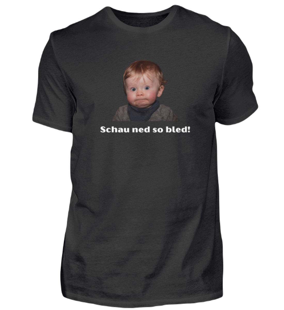 Shirt 'schau ned so bled!'