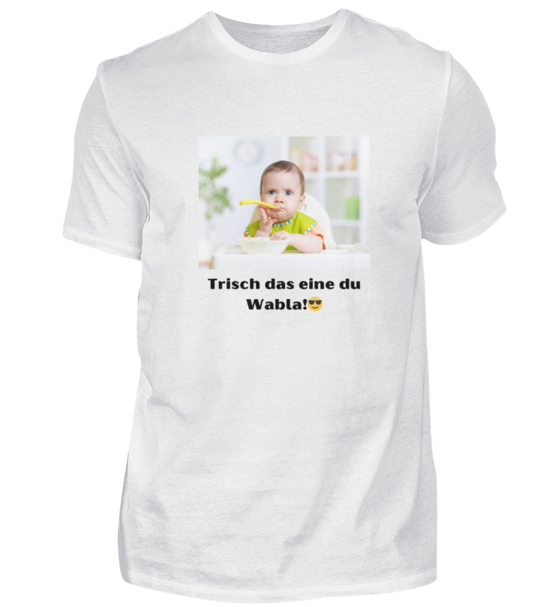 Shirt 'trisch das eine du Wabla!'