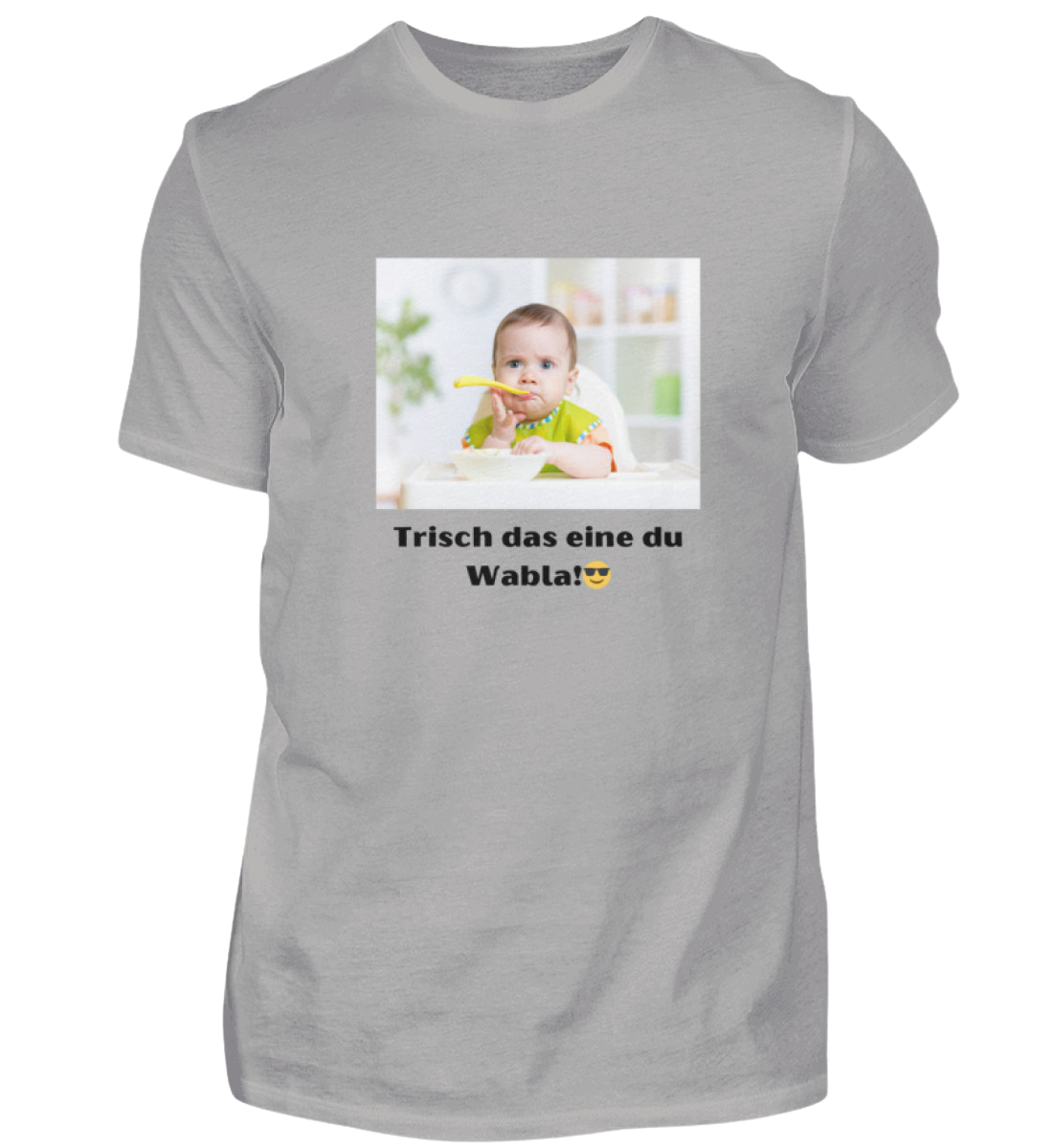 Shirt 'trisch das eine du Wabla!'