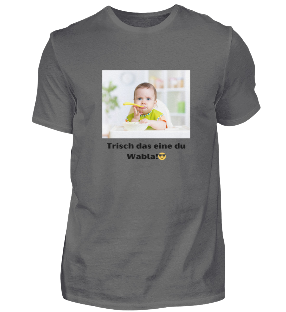 Shirt 'trisch das eine du Wabla!'
