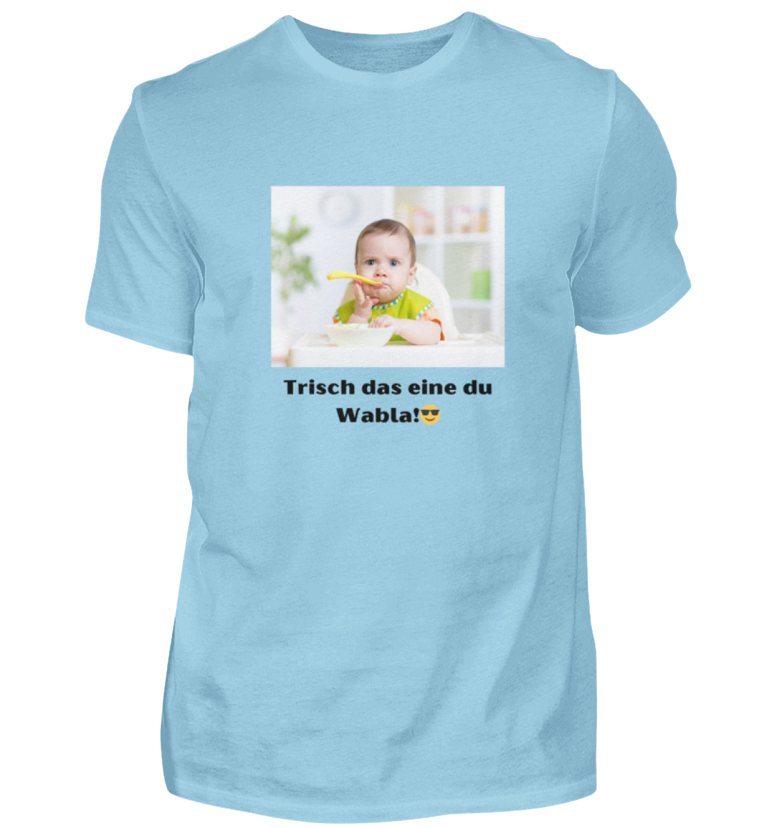 Shirt 'trisch das eine du Wabla!'