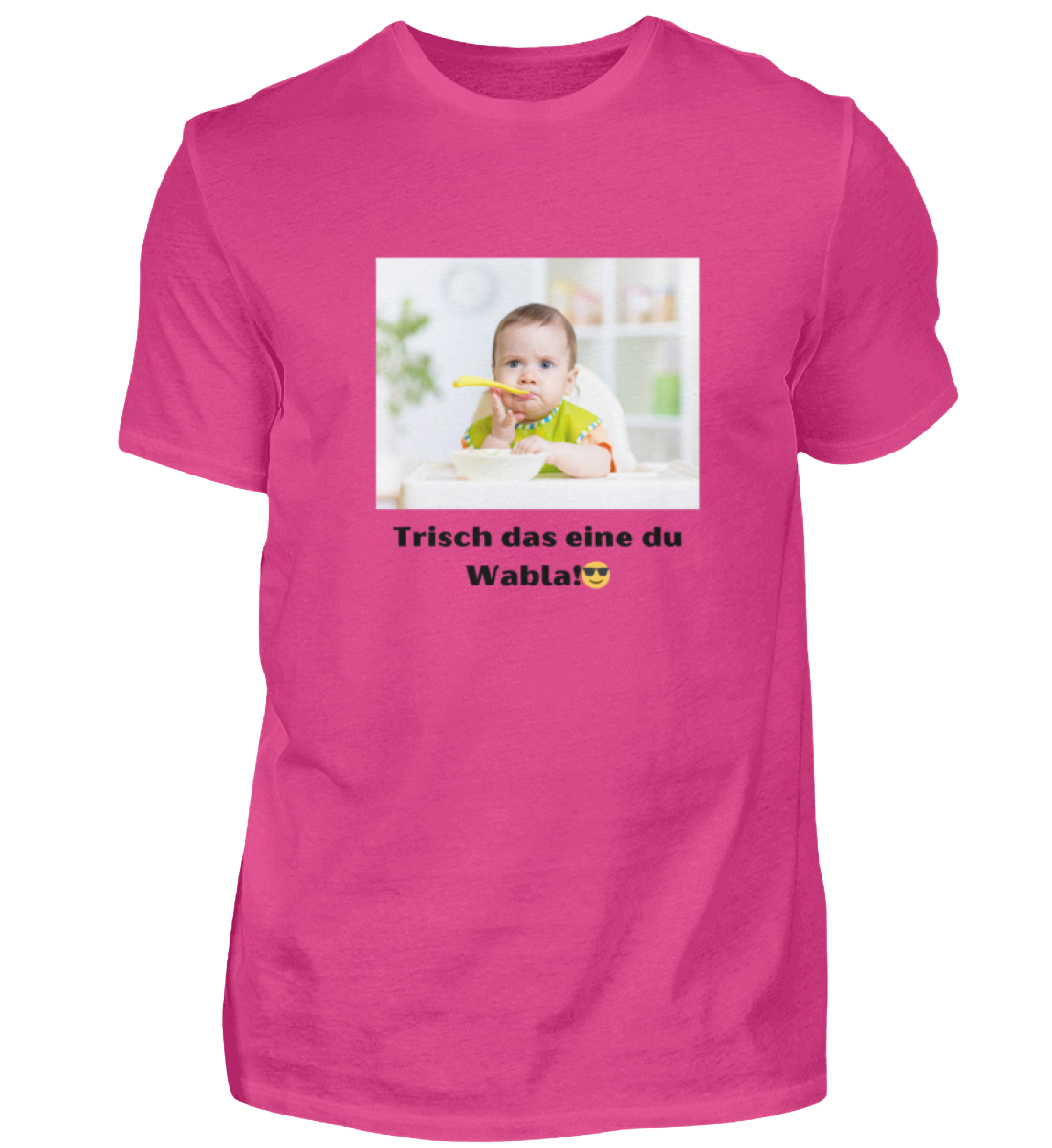Shirt 'trisch das eine du Wabla!'
