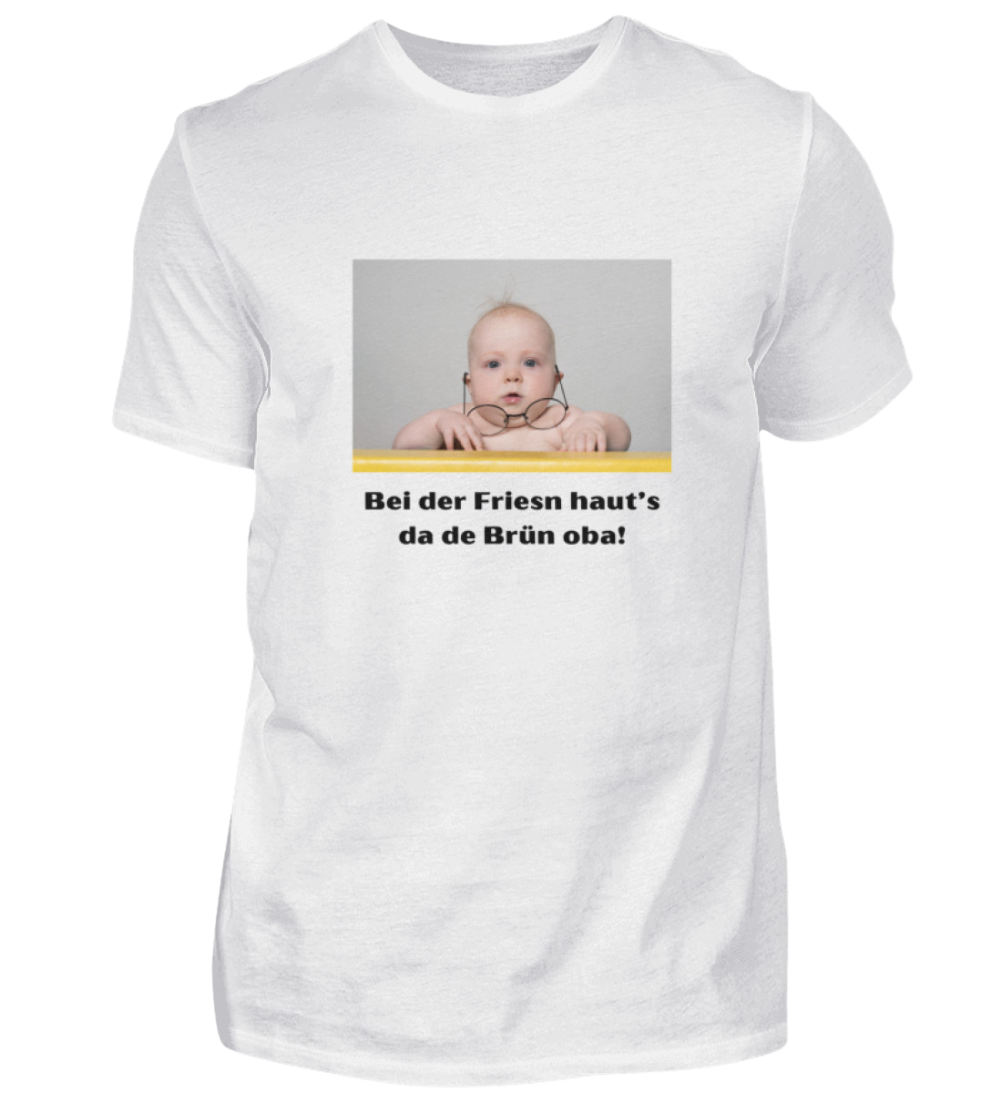 Shirt 'bei der Friesn haut's da de Brün oba!'