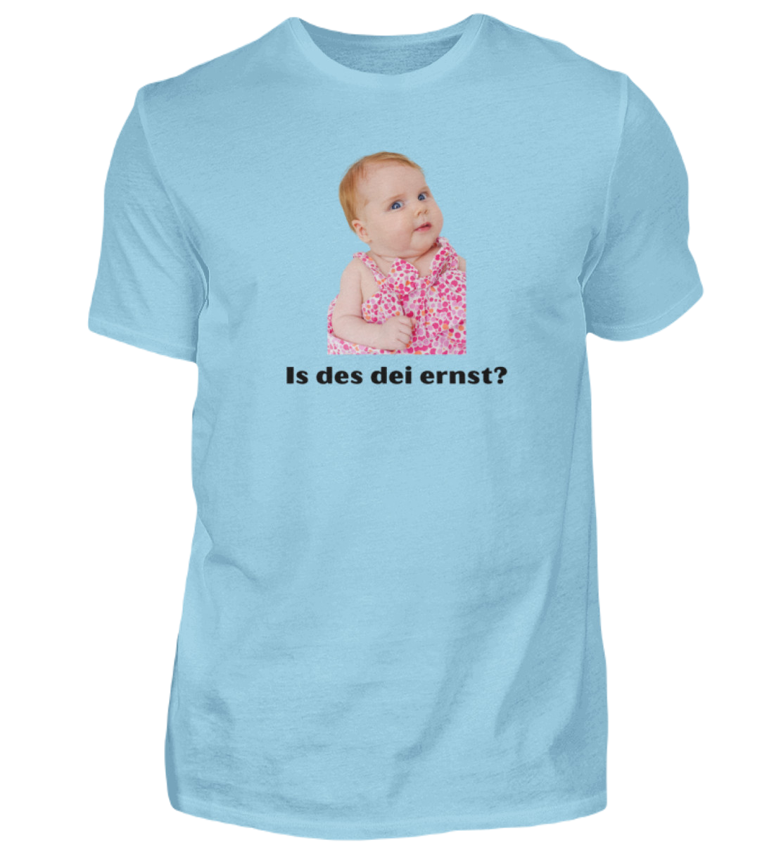 Shirt 'is des dei ernst?'