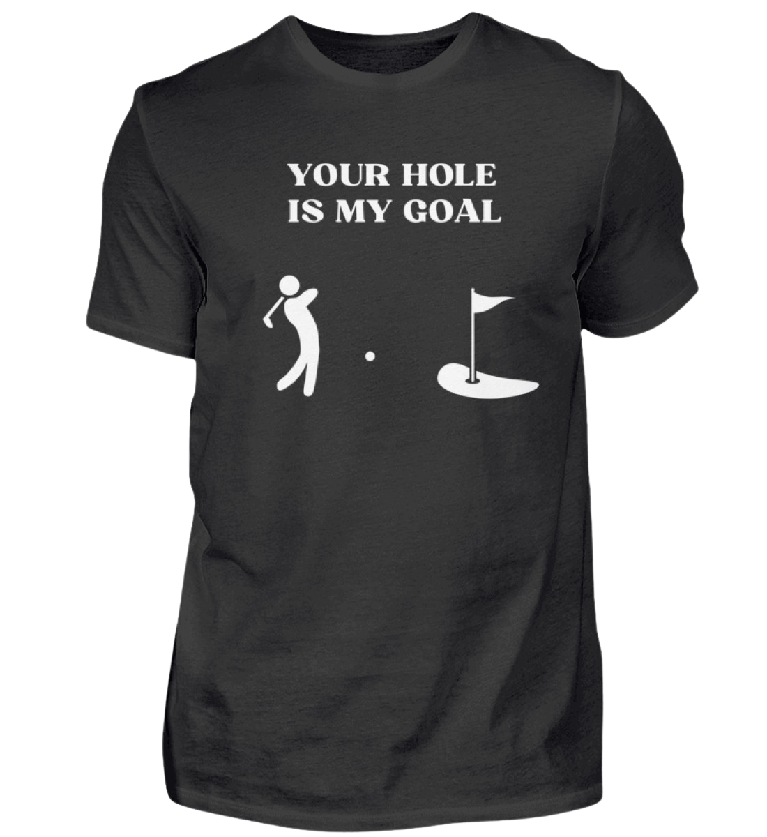 Shirt 'Your Hole is my Goal'