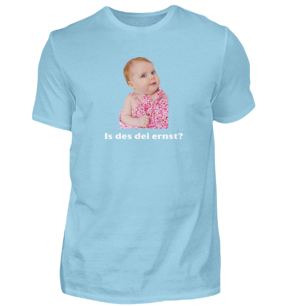 Shirt 'is des dei ernst?'