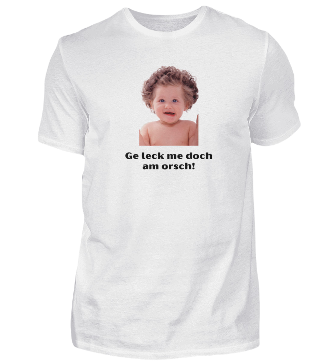Shirt 'ge leck me doch am orsch!'