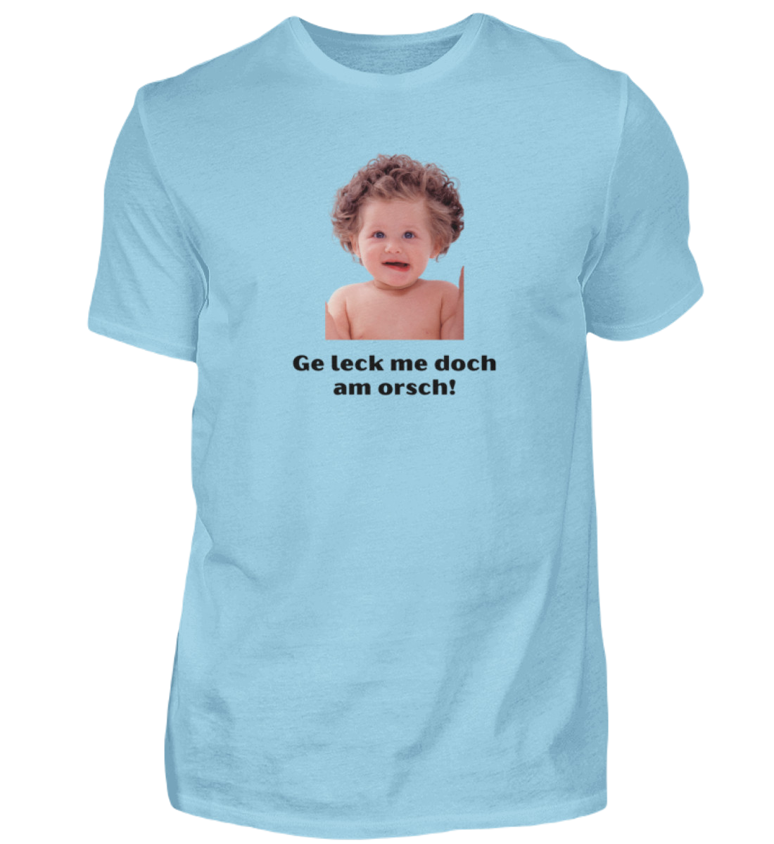 Shirt 'ge leck me doch am orsch!'