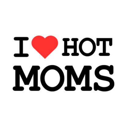 Shirt - 'I love hot MOMS'