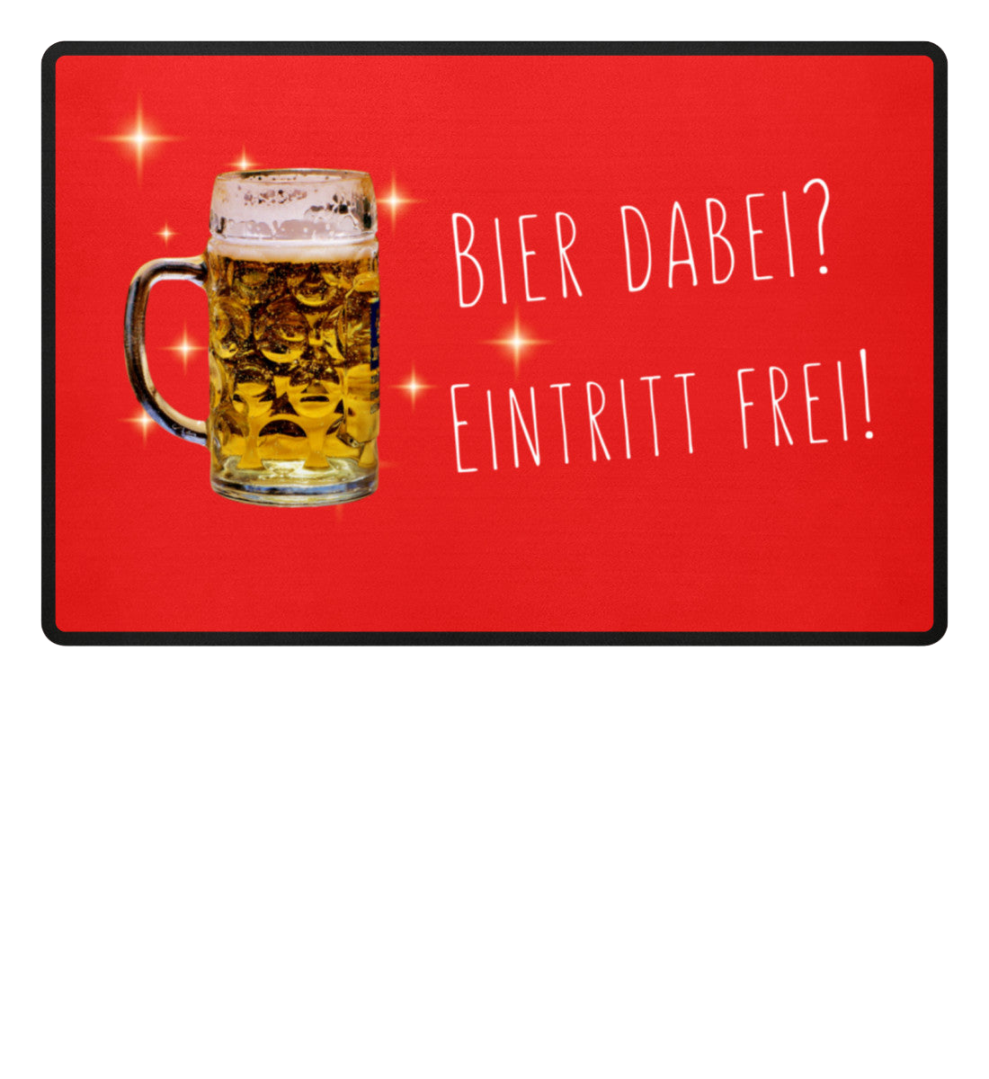 Fußmatte 'Bier dabei/Eintritt frei'