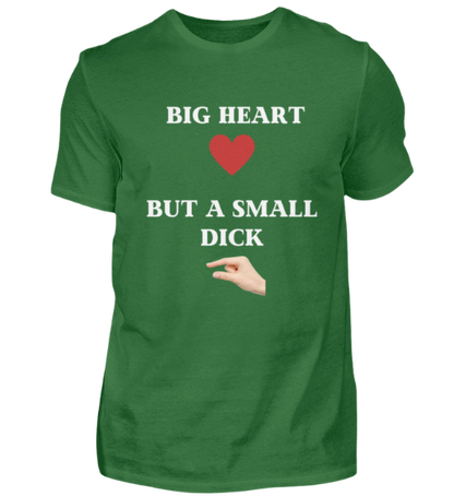 Shirt 'Big Heart / small Dick'