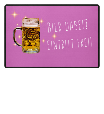 Fußmatte 'Bier dabei/Eintritt frei'