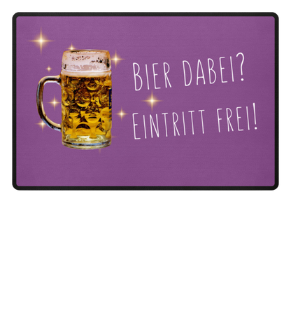 Fußmatte 'Bier dabei/Eintritt frei'