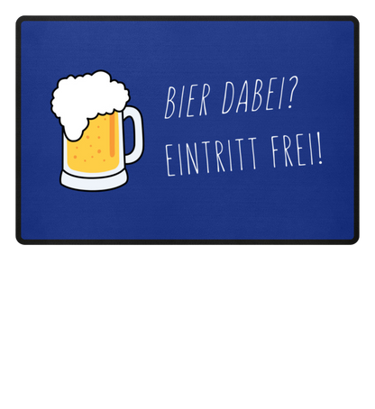 Fußmatte 'Bier dabei/Eintritt frei'