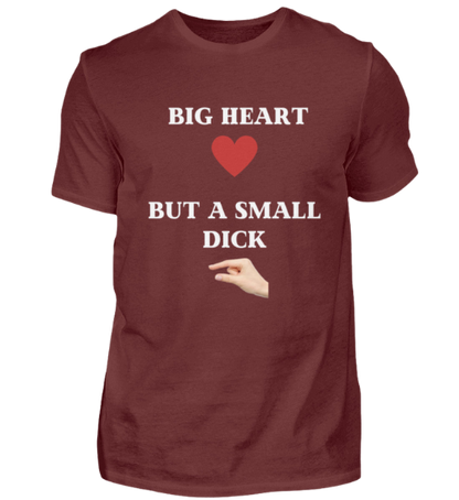 Shirt 'Big Heart / small Dick'
