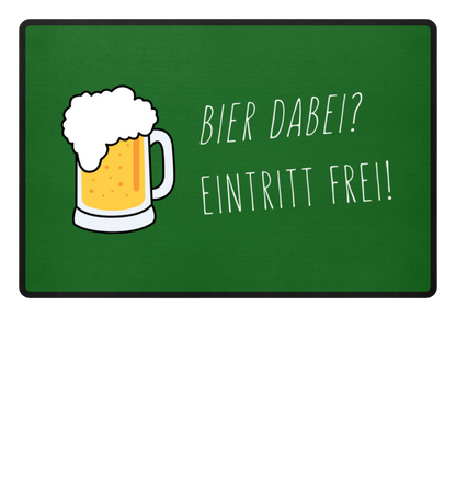 Fußmatte 'Bier dabei/Eintritt frei'