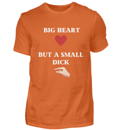 Shirt 'Big Heart / small Dick'