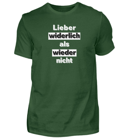 Shirt 'Lieber widerlich als wieder nicht'