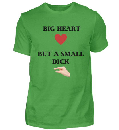 Shirt 'Big Heart / small Dick'