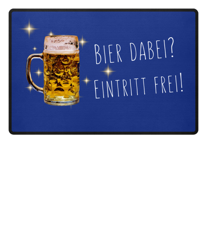 Fußmatte 'Bier dabei/Eintritt frei'