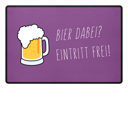 Fußmatte 'Bier dabei/Eintritt frei'