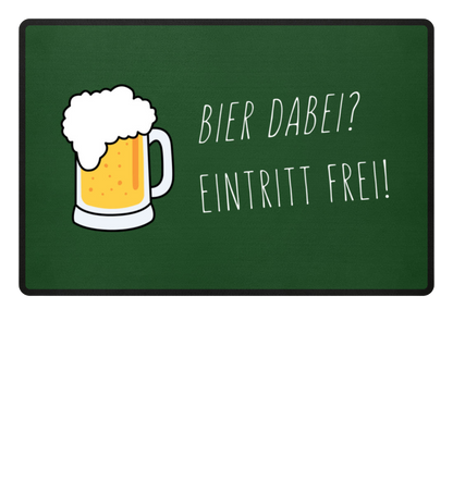 Fußmatte 'Bier dabei/Eintritt frei'