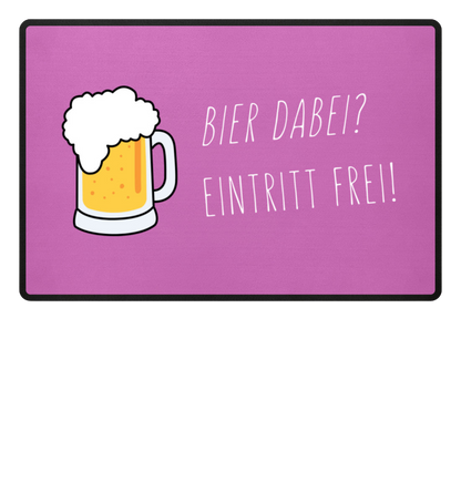 Fußmatte 'Bier dabei/Eintritt frei'