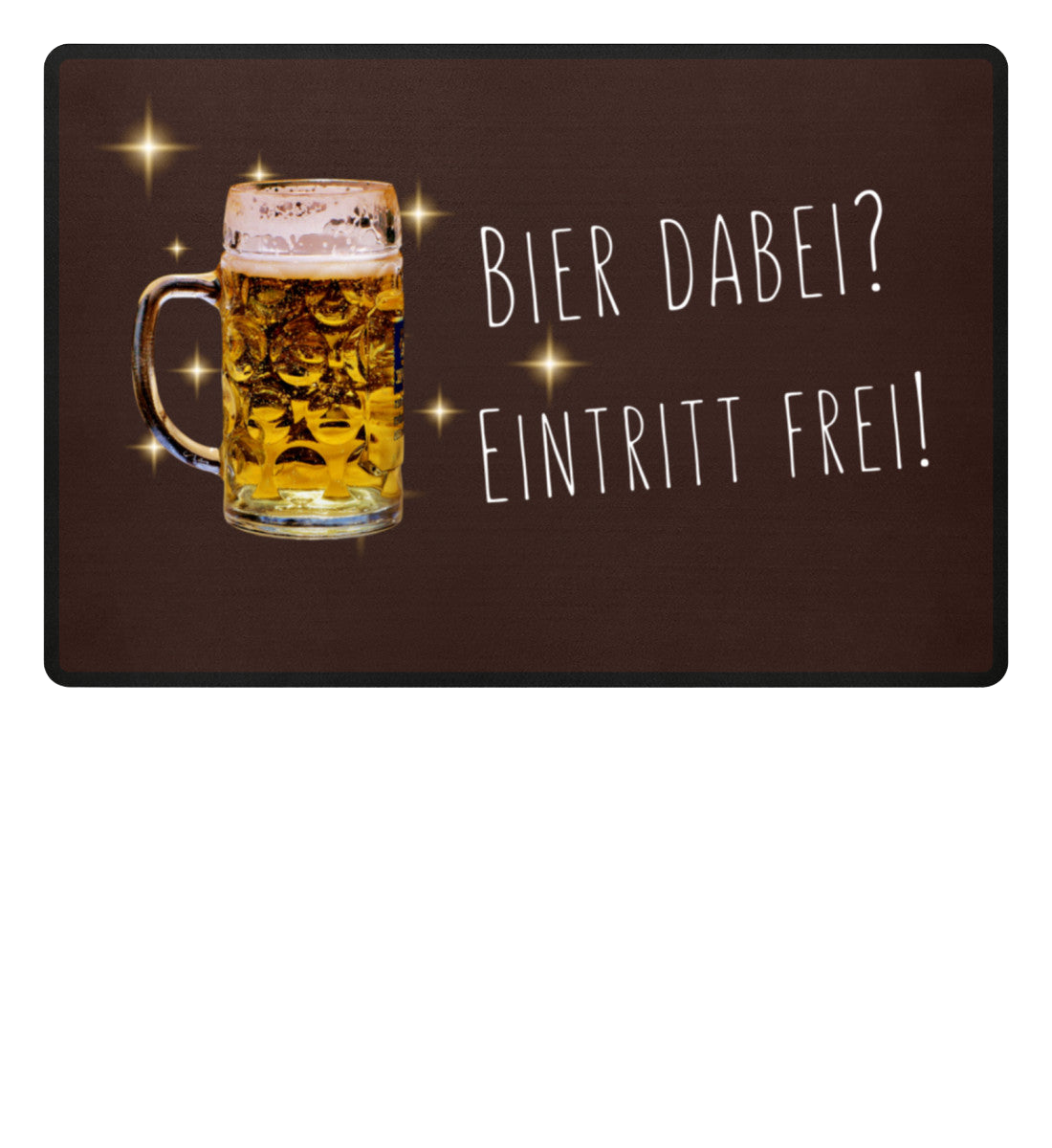 Fußmatte 'Bier dabei/Eintritt frei'