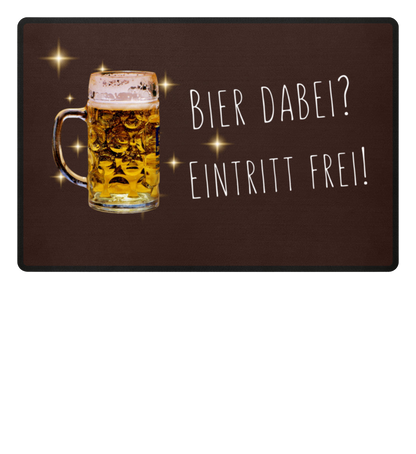 Fußmatte 'Bier dabei/Eintritt frei'