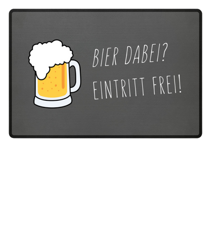 Fußmatte 'Bier dabei/Eintritt frei'