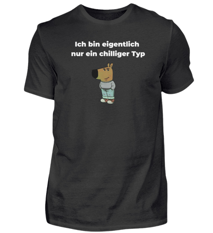 Shirt 'Ich bin eigentlich nur ein chilliger Typ'