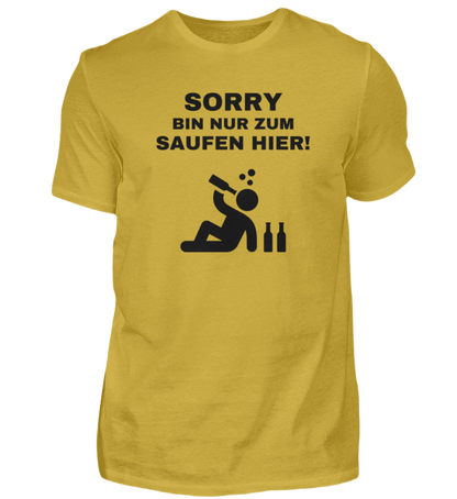 Shirt 'Sorry bin nur zum saufen hier!'