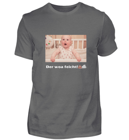 Shirt 'der woa feicht!'